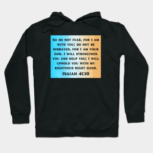 Bible Verse Isaiah 41:10 Hoodie